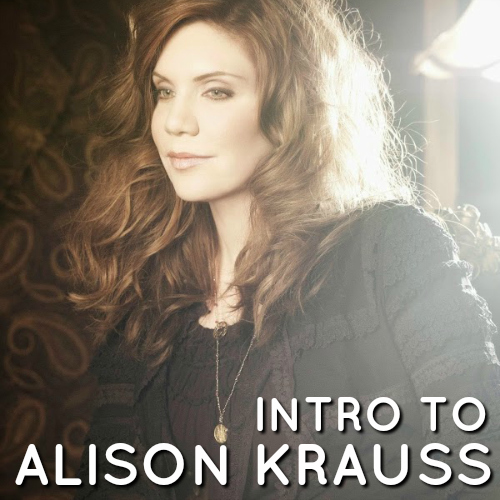 Intro to Alison Krauss playlist