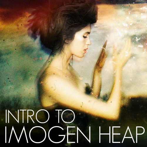 Intro to Imogen Heap playlist