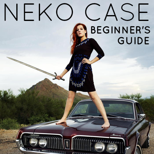 Neko Case Beginner's Guide playlist