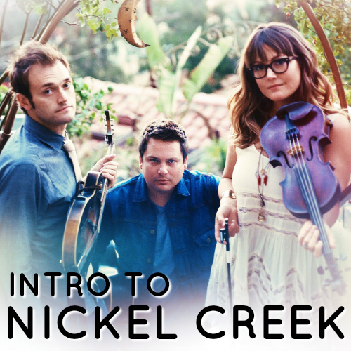 Intro to Nickel Creek playlist