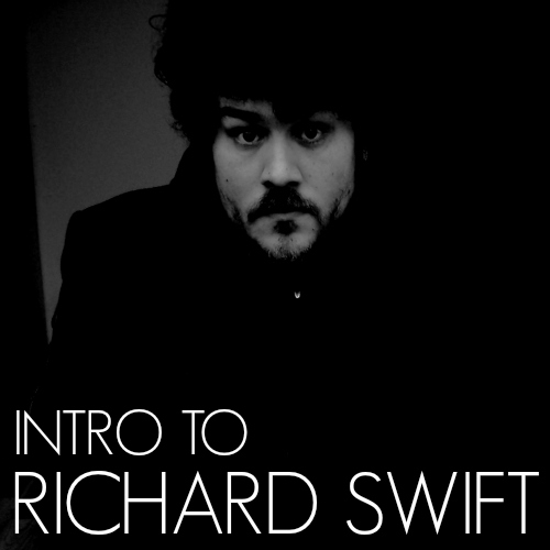Intro to Richard Swift playlist