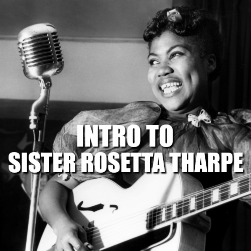 Intro to Sister Rosetta Tharpe playlist