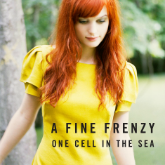 A Fine Frenzy - One Cell in the Sea